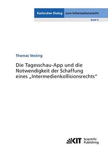 Die Tagesschau-App und die Notwendigkeit der Schaffung eines "Intermedienkollisionsrechts" (Karlsruher Dialog zum Informationsrecht / Zentrum fuer ... Karlsruher Institut fuer Technologie (KIT))