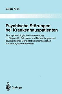 Psychische Störungen bei Krankenhauspatienten: Eine epidemiologische Untersuchung zu Diagnostik, Prävalenz und Behandlungsbedarf psychiatrischer ... Gesamtgebiete der Psychiatrie, 84, Band 84)