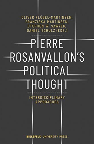 Pierre Rosanvallon's Political Thought: Interdisciplinary Approaches