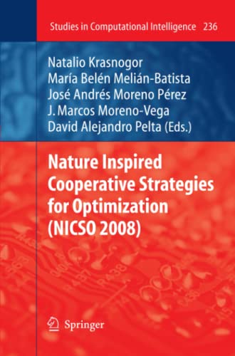 Nature Inspired Cooperative Strategies for Optimization (NICSO 2008) (Studies in Computational Intelligence, Band 236)