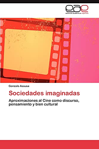Sociedades imaginadas: Aproximaciones al Cine como discurso, pensamiento y bien cultural