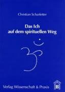 Das Ich auf dem spirituellen Weg: Vom Egozentrismus zum Kosmozentrismus