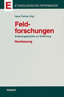 Feldforschungen: Erfahrungsberichte zur Einführung (Ethnologische Paperbacks)