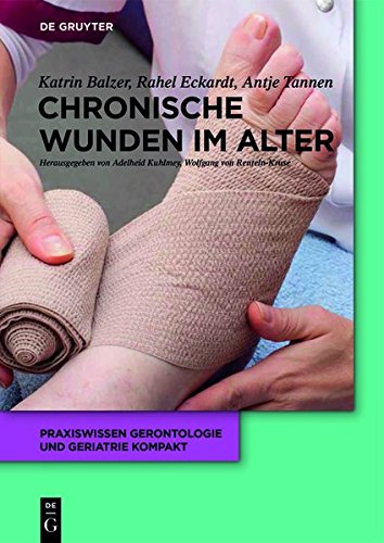 Chronische Wunden im Alter (Praxiswissen Gerontologie und Geriatrie kompakt, Band 7)