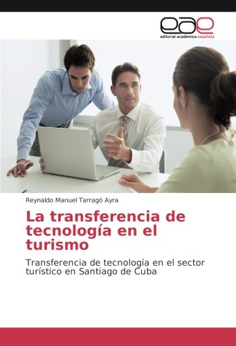La transferencia de tecnología en el turismo: Transferencia de tecnología en el sector turístico en Santiago de Cuba