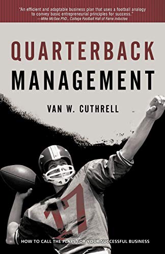 Quarterback Management: How to Call the Plays for Your Successful Business
