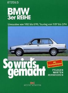 BMW 3er Limousine von 9/82 bis 8/90: Touring von 9/87 bis 2/94, So wird's gemacht - Band 58: BD 58