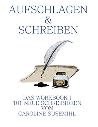 Aufschlagen und Schreiben Das Workbook 1: 101 neue Schreibideen