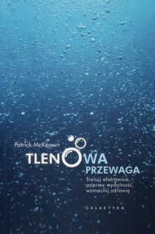 Tlenowa przewaga: Trenuj efektywnie, popraw wydolność, wzmocnij zdrowie