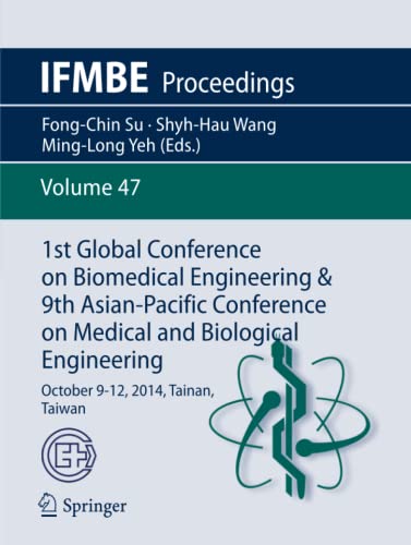 1st Global Conference on Biomedical Engineering & 9th Asian-Pacific Conference on Medical and Biological Engineering: October 9-12, 2014, Tainan, Taiwan (IFMBE Proceedings, Band 47)