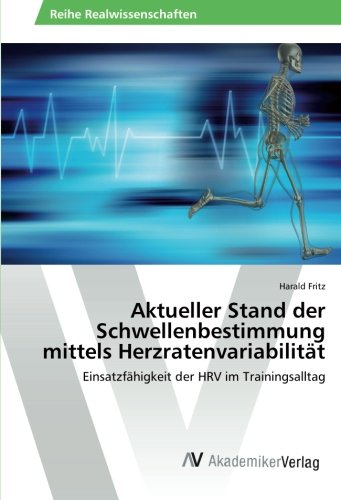 Aktueller Stand der Schwellenbestimmung mittels Herzratenvariabilität: Einsatzfähigkeit der HRV im Trainingsalltag