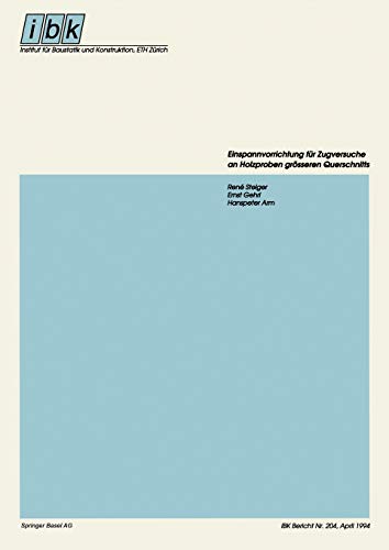 Einspannvorrichtung für Zugversuche an Holzproben größeren Querschnitts (Institut für Baustatik und Konstruktion) (German Edition) (Institut für Baustatik und Konstruktion, 204, Band 204)