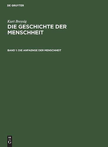 Die Anfaenge der Menschheit: Urrassen, Nordasiaten, Australier, Suedamerikaner (Kurt Breysig: Die Geschichte der Menschheit)