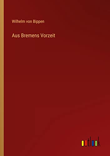 Aus Bremens Vorzeit