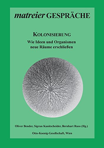 Kolonisierung: Wie Ideen und Organismen neue Räume erschließen (Matreier Gespräche)