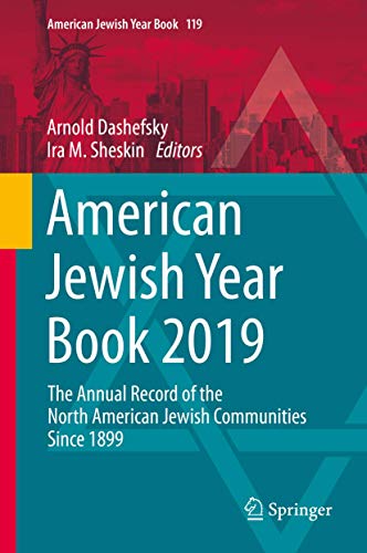 American Jewish Year Book 2019: The Annual Record of the North American Jewish Communities Since 1899 (American Jewish Year Book, 119, Band 119)