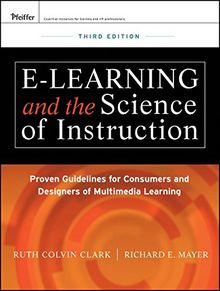 e-Learning and the Science of Instruction: Proven Guidelines for Consumers and Designers of Multimedia Learning (Essential Knowledge Resource)
