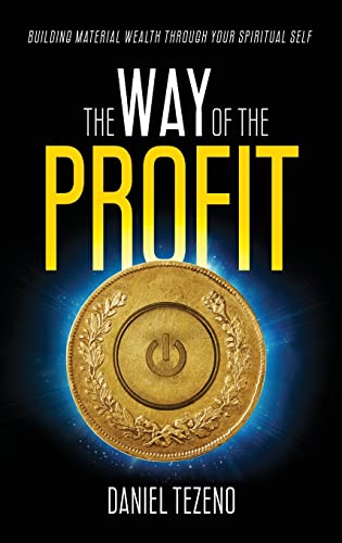 The Way of the Profit: Building Material Wealth Through Your Spiritual Self