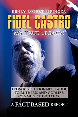 Fidel Castro: My True Legacy!