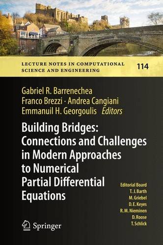 Building Bridges: Connections and Challenges in Modern Approaches to Numerical Partial Differential Equations (Lecture Notes in Computational Science and Engineering)