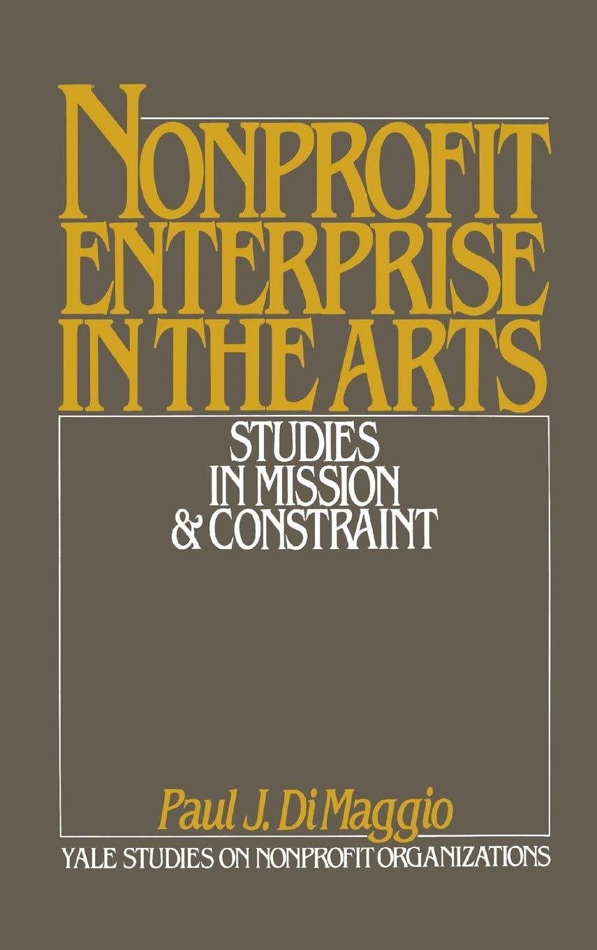 Nonprofit Enterprise in the Arts: Studies in Mission and Constraint