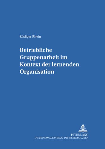 Betriebliche Gruppenarbeit im Kontext der lernenden Organisation (Bildung Und Organisation)