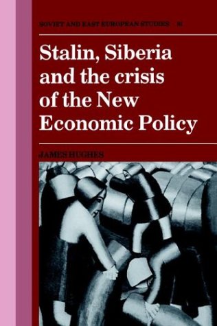 Stalin, Siberia and Crisis of NEP (Cambridge Russian, Soviet and Post-Soviet Studies, Band 81)