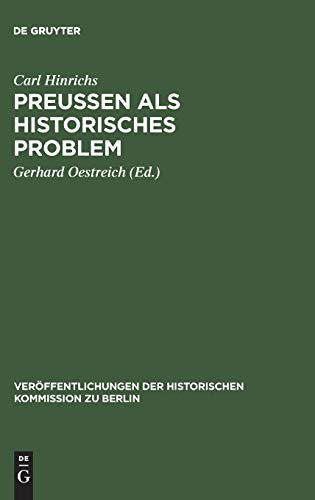 Preussen als historisches Problem: Gesammelte Abhandlungen (Veröffentlichungen der Historischen Kommission zu Berlin, 10, Band 10)