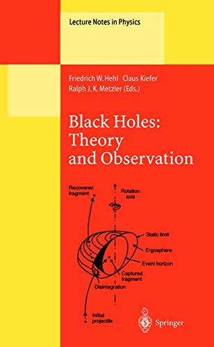 Black Holes: Theory and Observation: Proceedings of the 179th W.E. Heraeus Seminar Held at Bad Honnef, Germany, 18–22 August 1997 (Lecture Notes in Physics, 514, Band 514)