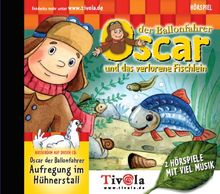 Oscar der Ballonfahrer und das verlorene Fischlein / Aufregung im Hühnerstall, 2 Hörspiele auf 1 CD