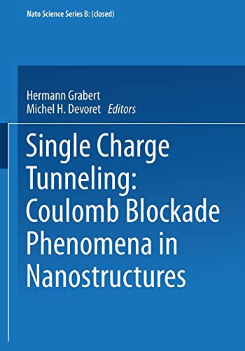 Single Charge Tunneling: Coulomb Blockade Phenomena In Nanostructures (NATO Science Series B:, 294, Band 294)