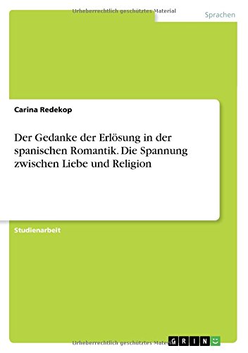 Der Gedanke der Erlösung in der spanischen Romantik. Die Spannung zwischen Liebe und Religion