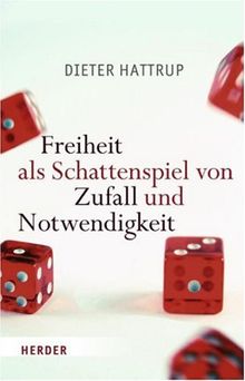 Freiheit als Schattenspiel von Zufall und Notwendigkeit: Himmlische Dialoge über Wissen und Nichtwissen