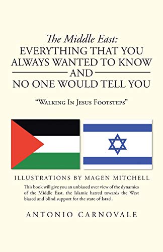 The Middle East: Everything that You Always Wanted to Know and No One Would Tell You: Walking in Jesus Footsteps
