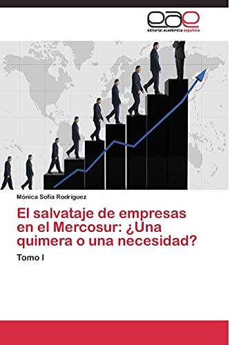 El salvataje de empresas en el Mercosur: ¿Una quimera o una necesidad?: Tomo I