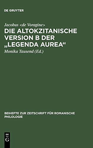 Die altokzitanische Version B der Legenda aurea: Ms. Paris, Bibl. nat., n. acq. fr. 6504 (Beihefte zur Zeitschrift für romanische Philologie, 262, Band 262)