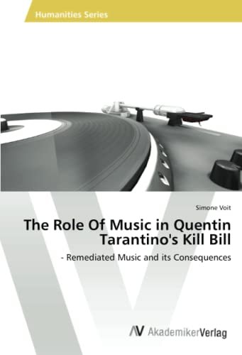 The Role Of Music in Quentin Tarantino's Kill Bill: - Remediated Music and its Consequences