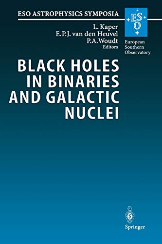 Black Holes in Binaries and Galactic Nuclei: Diagnostics, Demography and Formation: Proceedings of the ESO Workshop Held at Garching, Germany, 6-8 . . ... 1999, in Honour of Riccardo Giacconi