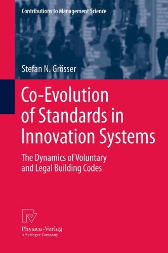 Co-Evolution of Standards in Innovation Systems: The Dynamics of Voluntary and Legal Building Codes (Contributions to Management Science)