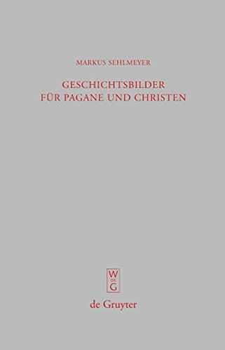 Geschichtsbilder für Pagane und Christen: Res Romanae in den spätantiken Breviarien (Beiträge zur Altertumskunde, Band 272)