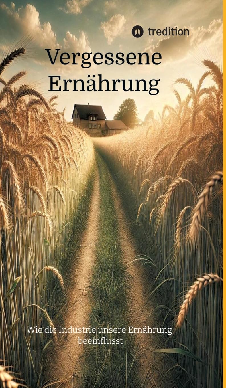 Vergessene Ernährung: Wie die Industrie unsere Ernährung beeinflusst