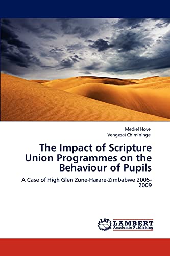 The Impact of Scripture Union Programmes on the Behaviour of Pupils: A Case of High Glen Zone-Harare-Zimbabwe 2005-2009