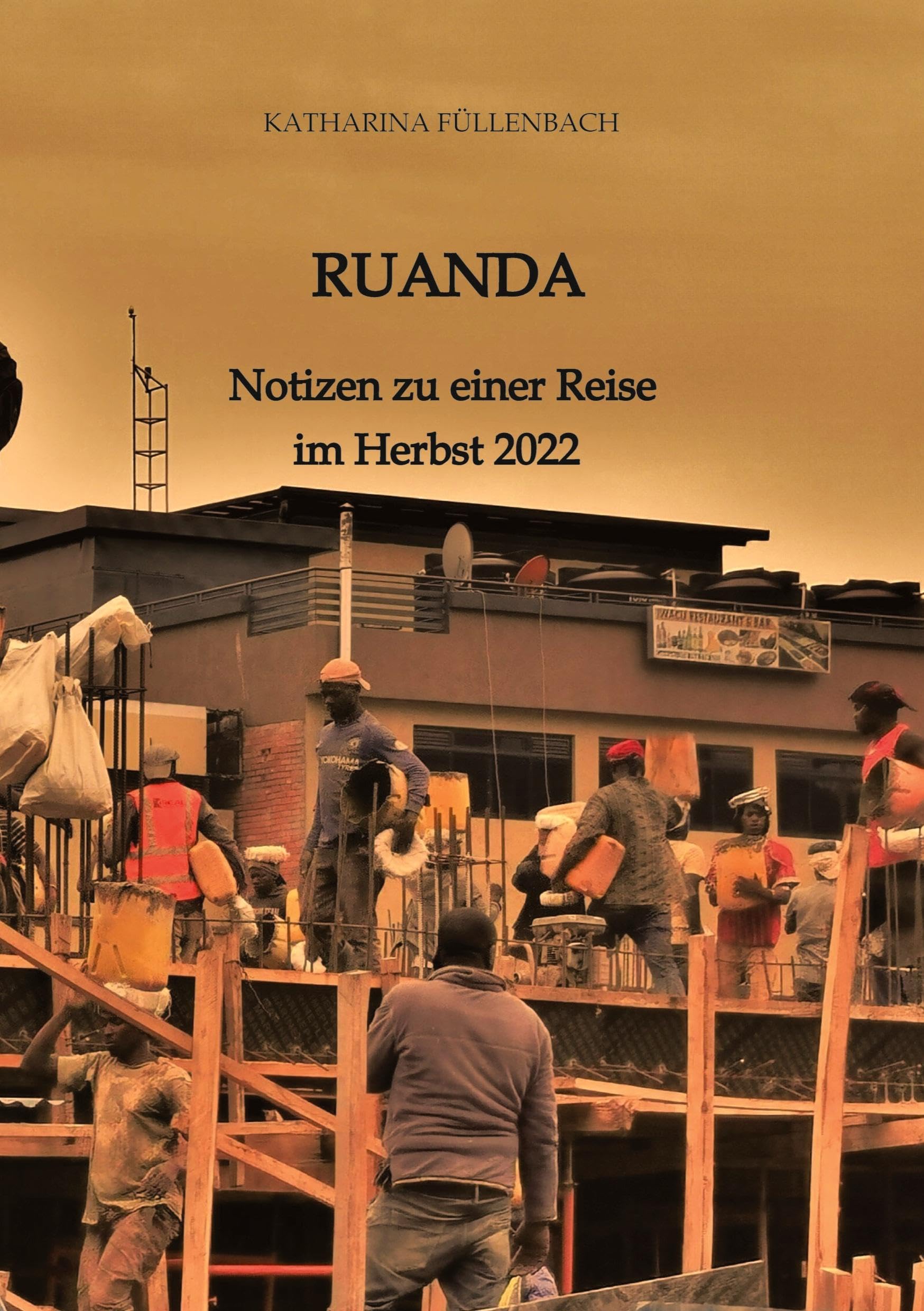 RUANDA: Notizen zu einer Reise im Herbst 2022 (Reisepostillen)