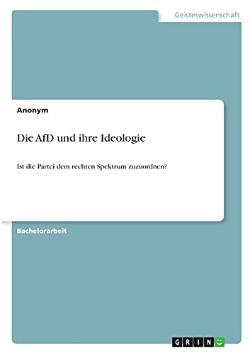Die AfD und ihre Ideologie: Ist die Partei dem rechten Spektrum zuzuordnen?