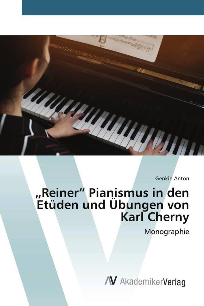 „Reiner“ Pianismus in den Etüden und Übungen von Karl Cherny: Monographie