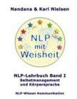 NLP mit Weisheit. NLP-Lehrbuch Band 1 - Selbstmanagement und Körpersprache