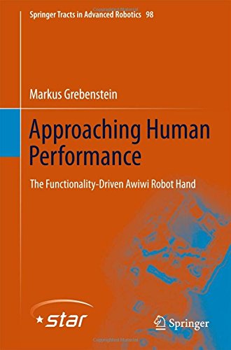 Approaching Human Performance: The Functionality-Driven Awiwi Robot Hand (Springer Tracts in Advanced Robotics)