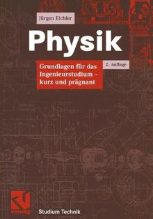 Physik. Grundlagen für das Ingenieurstudium - kurz und prägnant