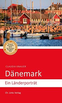 Dänemark: Ein Länderporträt (Diese Buchreihe wurde ausgezeichnet mit dem ITB-BuchAward 2014!)