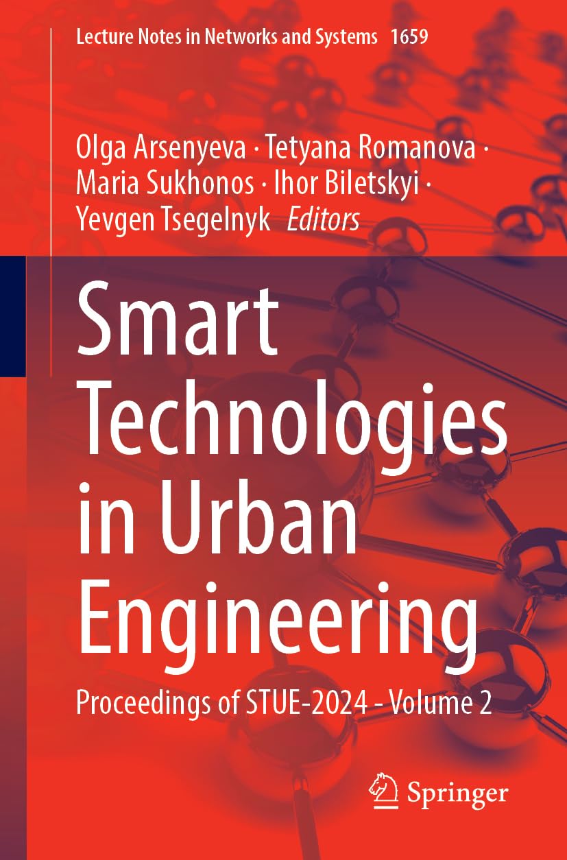 Smart Technologies in Urban Engineering: Proceedings of STUE-2024, Volume 2 (Lecture Notes in Networks and Systems, 1659, Band 2)